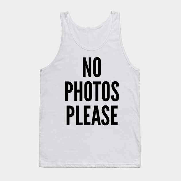 No Photo Please - Anti Paparazzi Tank Top by RobinBobbinStore